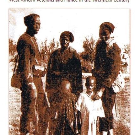 Native Sons: West African Veterans and France in the Twentieth Century