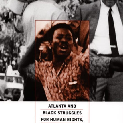 Challenging U.S. Apartheid: Atlanta and Black Struggles for Human Rights, 1960–1977