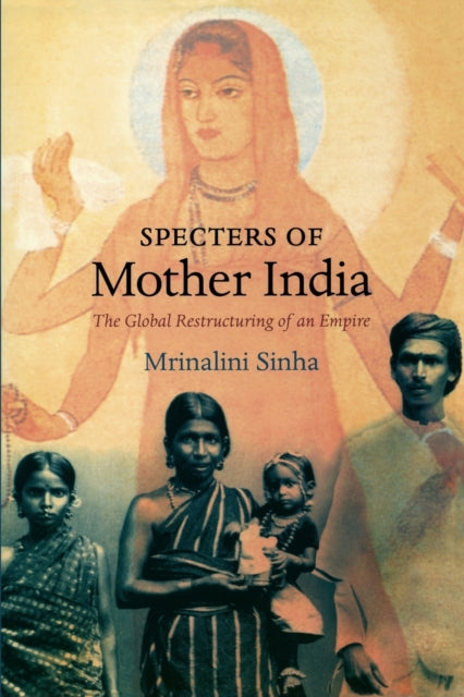 Specters of Mother India: The Global Restructuring of an Empire