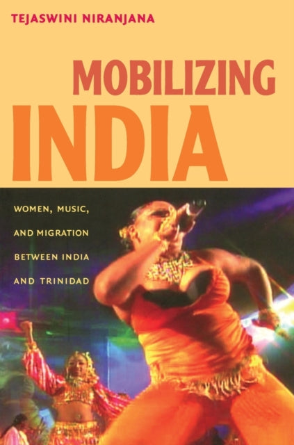 Mobilizing India: Women, Music, and Migration between India and Trinidad