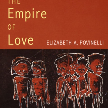 The Empire of Love: Toward a Theory of Intimacy, Genealogy, and Carnality