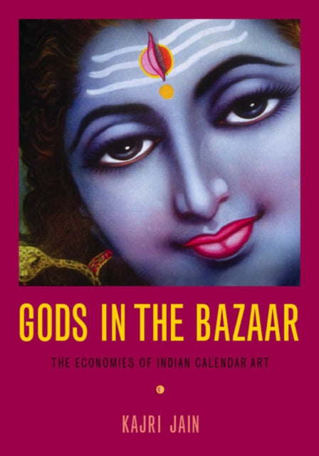 Gods in the Bazaar: The Economies of Indian Calendar Art