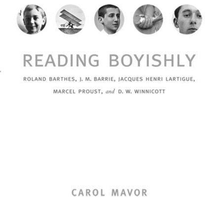 Reading Boyishly: Roland Barthes, J. M. Barrie, Jacques Henri Lartigue, Marcel Proust, and D. W. Winnicott