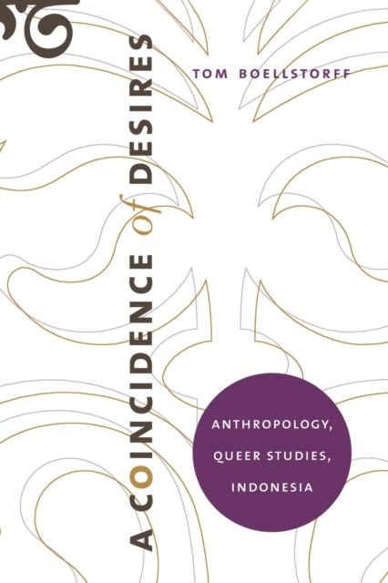 A Coincidence of Desires: Anthropology, Queer Studies, Indonesia