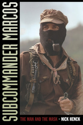 Subcommander Marcos: The Man and the Mask