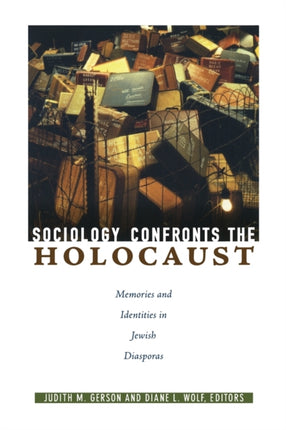 Sociology Confronts the Holocaust: Memories and Identities in Jewish Diasporas