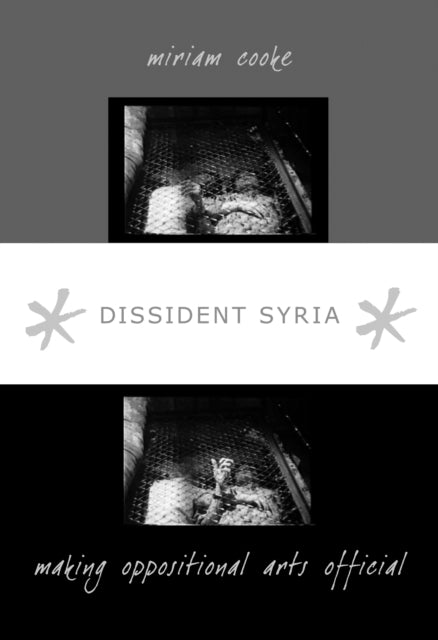 Dissident Syria: Making Oppositional Arts Official