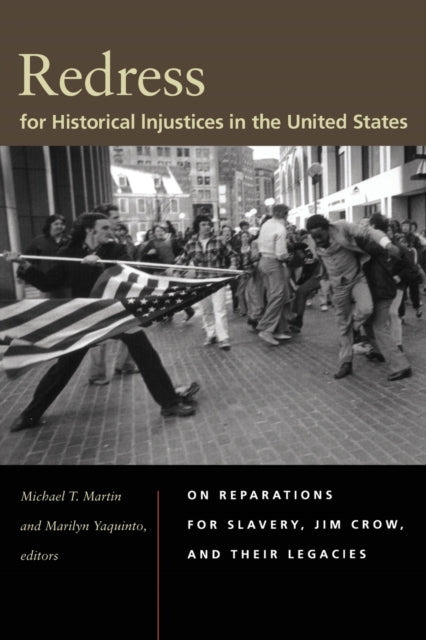 Redress for Historical Injustices in the United States: On Reparations for Slavery, Jim Crow, and Their Legacies