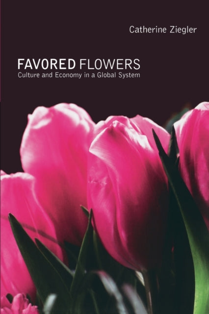 Favored Flowers: Culture and Economy in a Global System