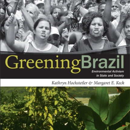 Greening Brazil: Environmental Activism in State and Society