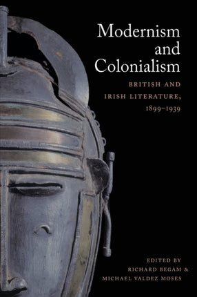 Modernism and Colonialism: British and Irish Literature, 1899–1939