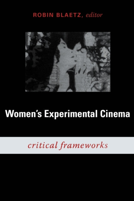 Women's Experimental Cinema: Critical Frameworks