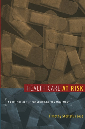 Health Care at Risk: A Critique of the Consumer-Driven Movement