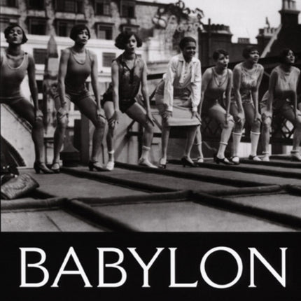 Babylon Girls: Black Women Performers and the Shaping of the Modern