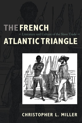 The French Atlantic Triangle: Literature and Culture of the Slave Trade