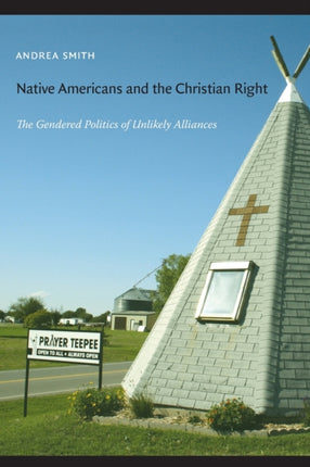 Native Americans and the Christian Right: The Gendered Politics of Unlikely Alliances