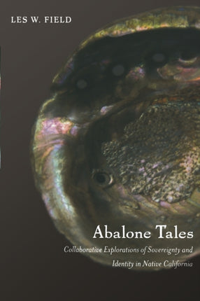 Abalone Tales: Collaborative Explorations of Sovereignty and Identity in Native California