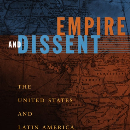 Empire and Dissent: The United States and Latin America