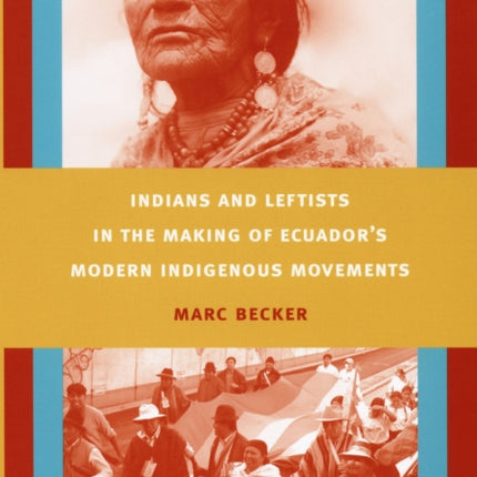 Indians and Leftists in the Making of Ecuadors