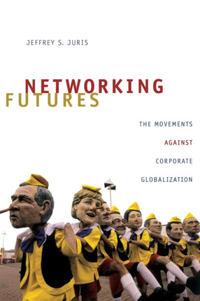 Networking Futures: The Movements against Corporate Globalization