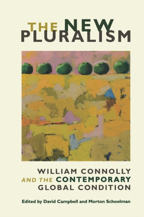 The New Pluralism: William Connolly and the Contemporary Global Condition