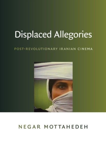 Displaced Allegories: Post-Revolutionary Iranian Cinema