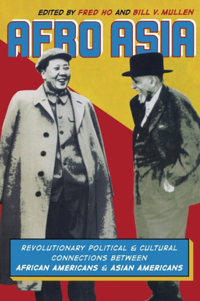 Afro Asia: Revolutionary Political and Cultural Connections between African Americans and Asian Americans