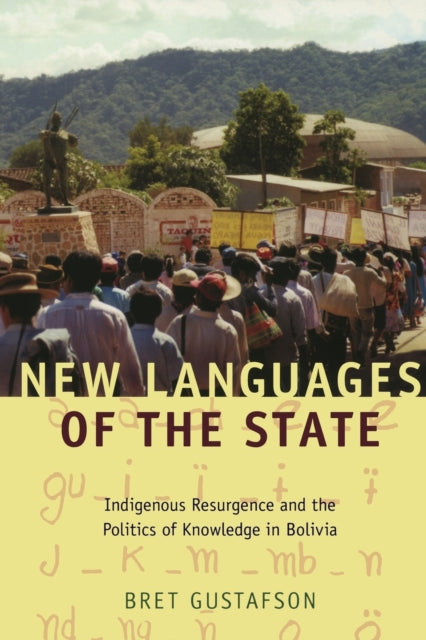 New Languages of the State: Indigenous Resurgence and the Politics of Knowledge in Bolivia