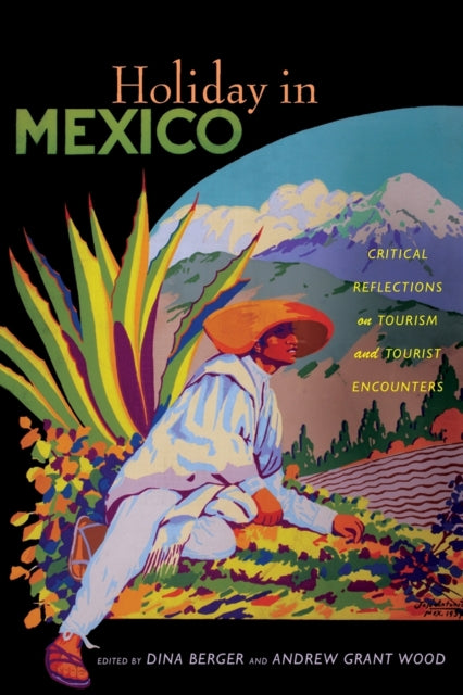 Holiday in Mexico: Critical Reflections on Tourism and Tourist Encounters