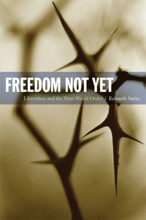 Freedom Not Yet: Liberation and the Next World Order