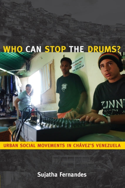 Who Can Stop the Drums?: Urban Social Movements in Chávez’s Venezuela