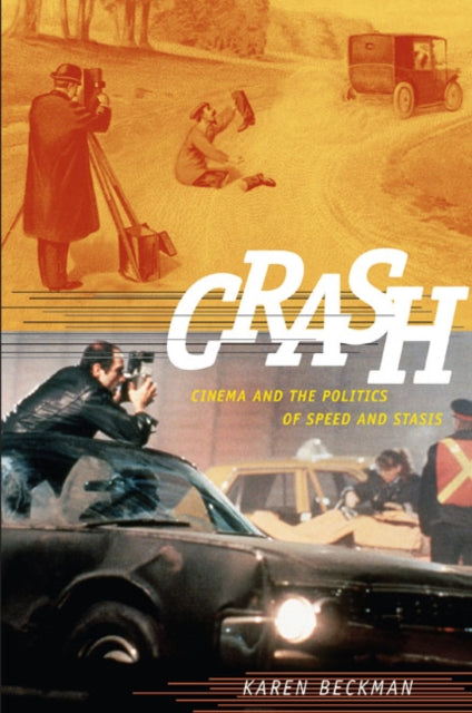 Crash: Cinema and the Politics of Speed and Stasis