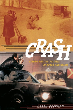 Crash: Cinema and the Politics of Speed and Stasis