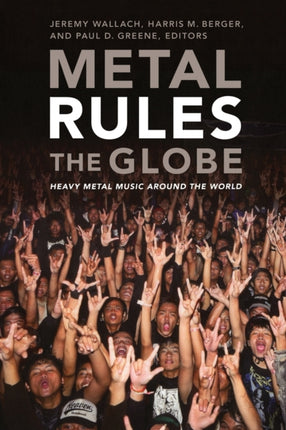 Metal Rules the Globe: Heavy Metal Music around the World