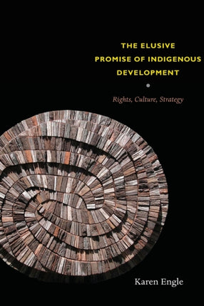 The Elusive Promise of Indigenous Development: Rights, Culture, Strategy