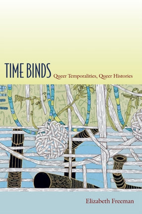 Time Binds: Queer Temporalities, Queer Histories