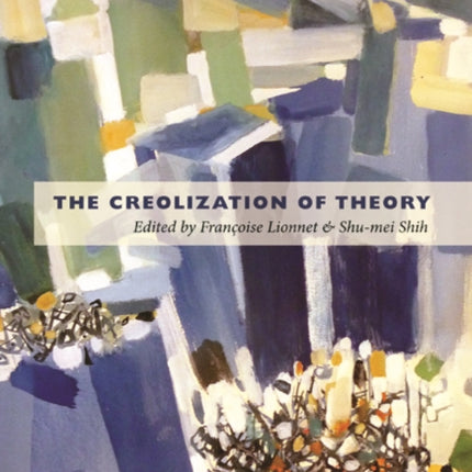 The Creolization of Theory