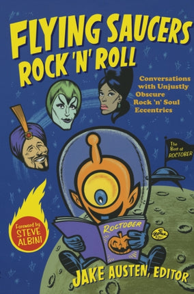 Flying Saucers Rock 'n' Roll: Conversations with Unjustly Obscure Rock 'n' Soul Eccentrics