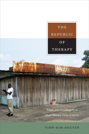 The Republic of Therapy: Triage and Sovereignty in West Africa’s Time of AIDS