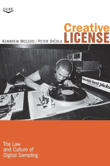 Creative License: The Law and Culture of Digital Sampling