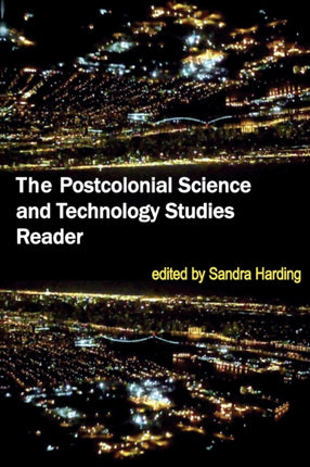 The Postcolonial Science and Technology Studies Reader