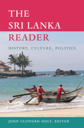 The Sri Lanka Reader  History Culture Politics