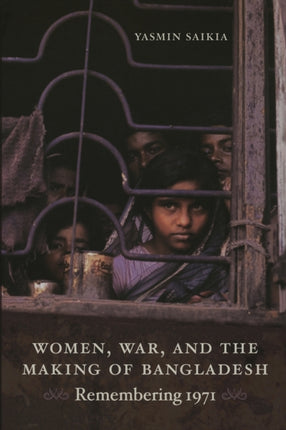 Women War and the Making of Bangladesh