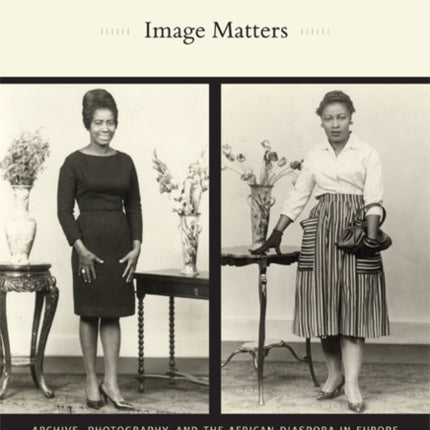 Image Matters: Archive, Photography, and the African Diaspora in Europe