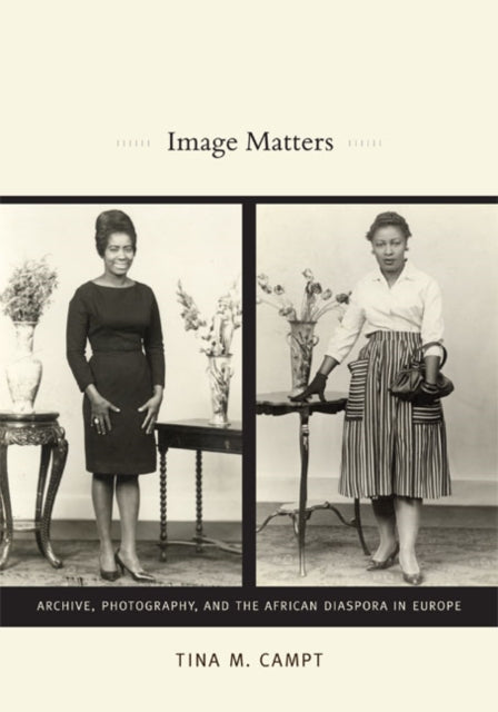 Image Matters: Archive, Photography, and the African Diaspora in Europe