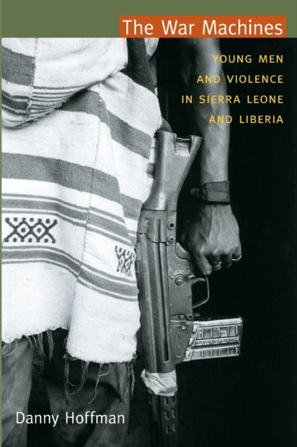 The War Machines: Young Men and Violence in Sierra Leone and Liberia