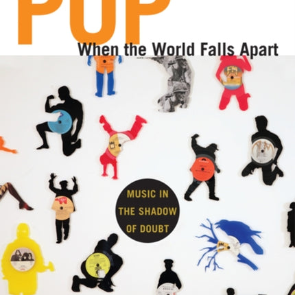 Pop When the World Falls Apart: Music in the Shadow of Doubt