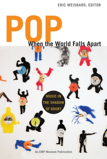 Pop When the World Falls Apart: Music in the Shadow of Doubt