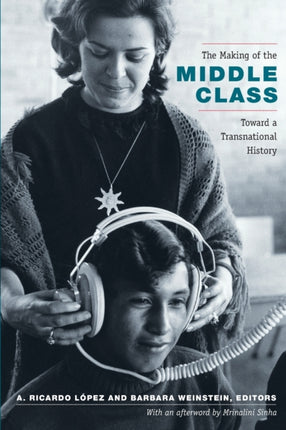 The Making of the Middle Class: Toward a Transnational History