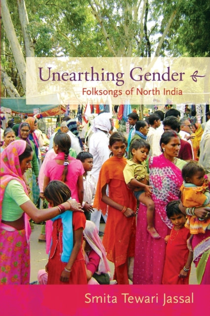 Unearthing Gender: Folksongs of North India